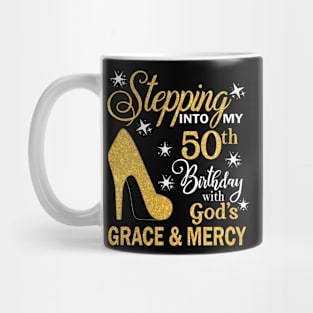 Stepping Into My 50th Birthday With God's Grace & Mercy Bday Mug